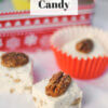 close up of homemade divinity candy with candy tin in background and text overlay "Pecan Divinity Candy".