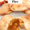 mini apple pie, cut in half to show filling, text overlay "Apple Hand Pies."