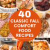 collage of dinner photos; text overlay "40 Classic Fall Comfort Food Recipes".