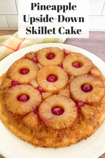 Pineapple Upside Down Skillet Cake.