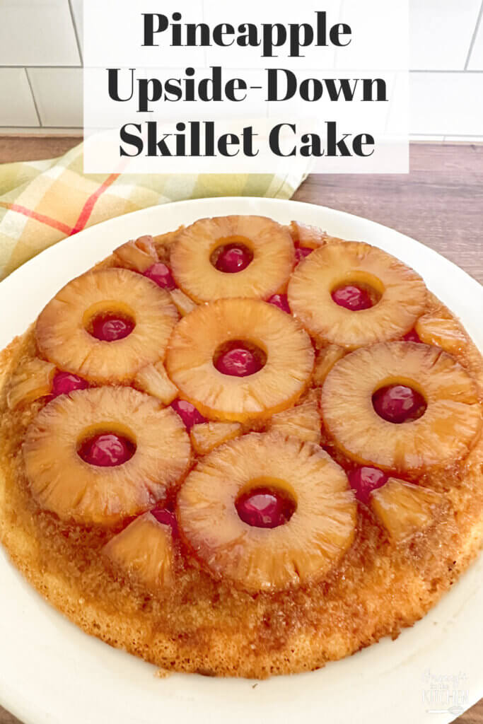 Pineapple Upside Down Skillet Cake.