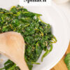 A white plate of Sautéed Spinach with a text overlay that says Classic Sautéed Spinach.